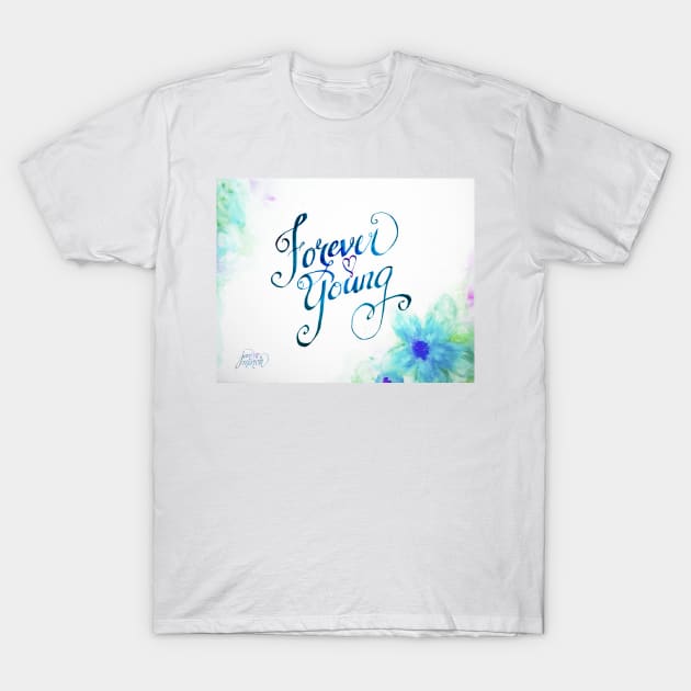 Forever Young by Jan Marvin T-Shirt by janmarvin